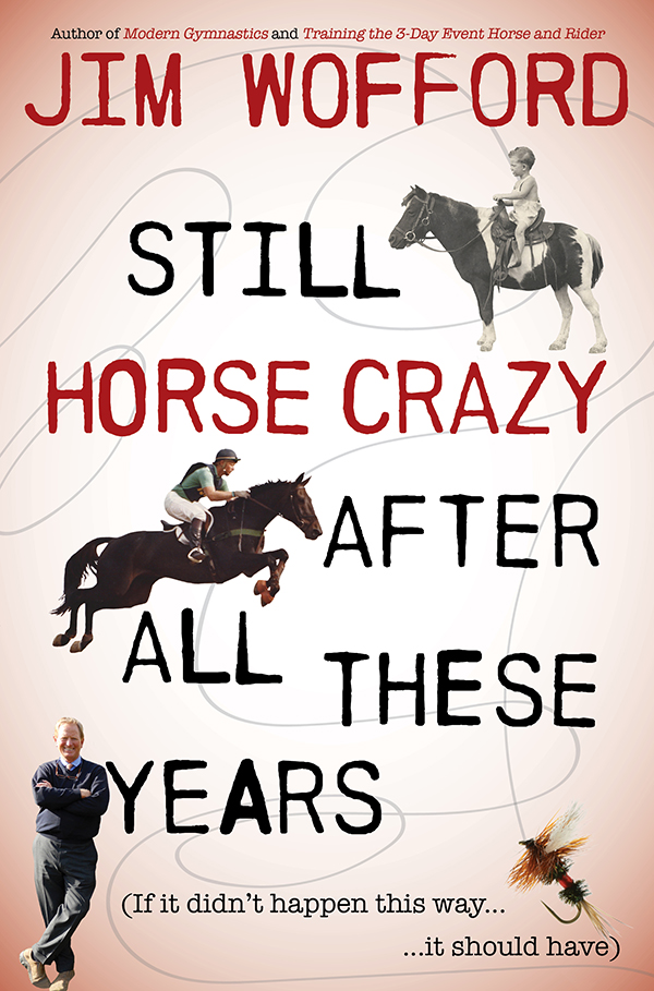 The Literary Jim Wofford A Review of ‘Still Horse Crazy After All